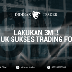 LAKUKAN 3M UNTUK SUKSES TRADING FOREX