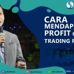 CARA MENDAPAT PROFIT KONSISTEN TRADING FOREX