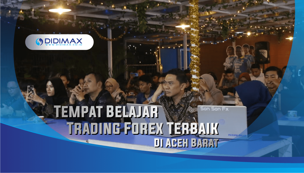 TEMPAT BELAJAR FOREX DI ACEH BARAT