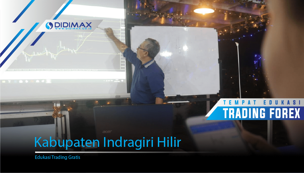 TEMPAT BELAJAR FOREX DI KABUPATEN INDRAGIRI HILIR