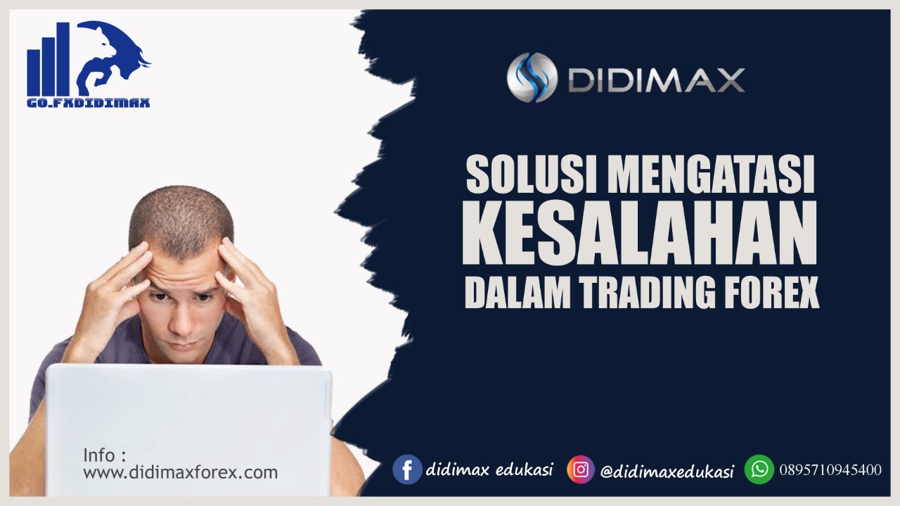 SOLUSI MENGATASI KESALAHAN DALAM TRADING FOREX