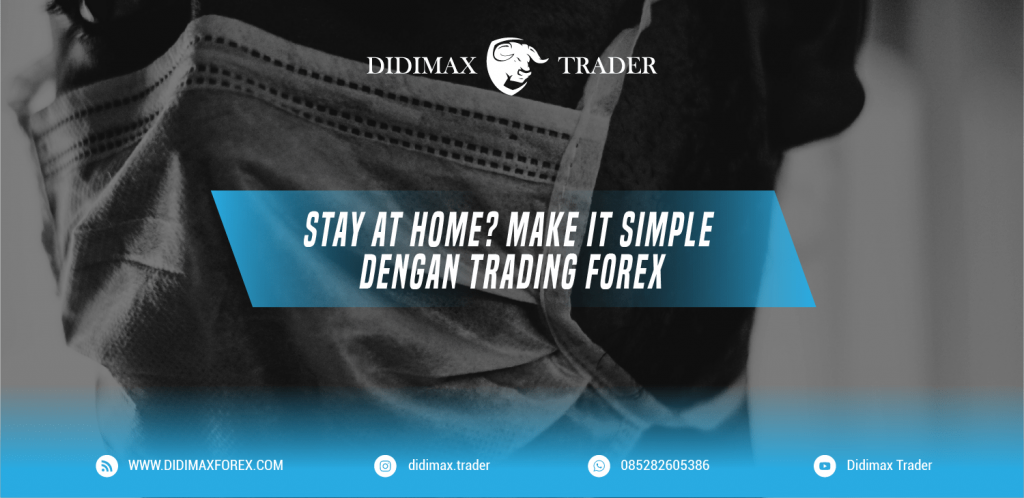 STAY AT HOME? MAKE IT SIMPLE DENGAN TRADING FOREX