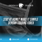 STAY AT HOME? MAKE IT SIMPLE DENGAN TRADING FOREX