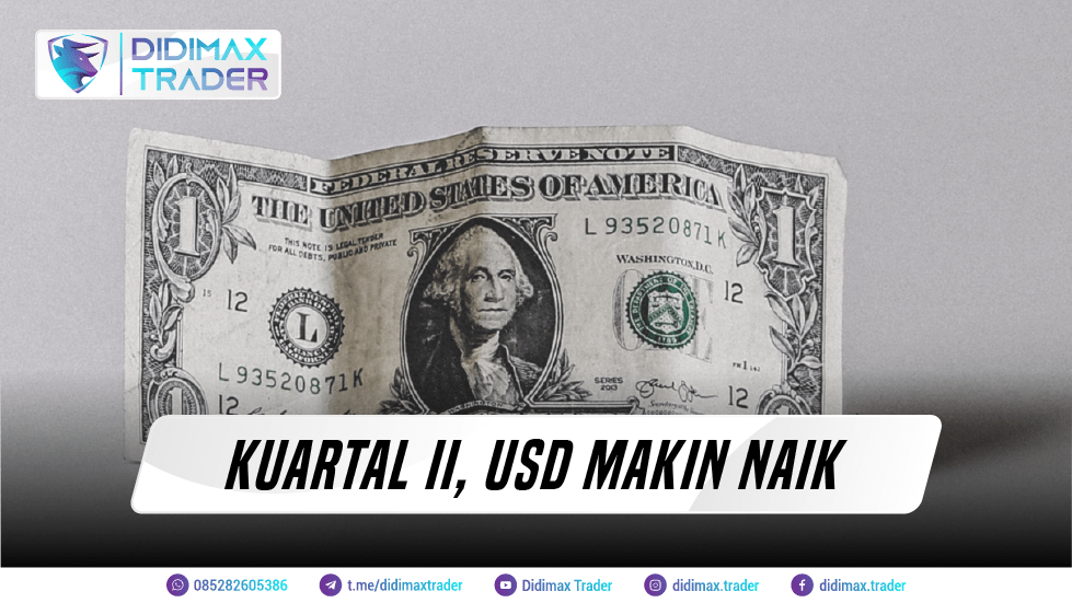 KUARTAL II, USD MAKIN NAIK