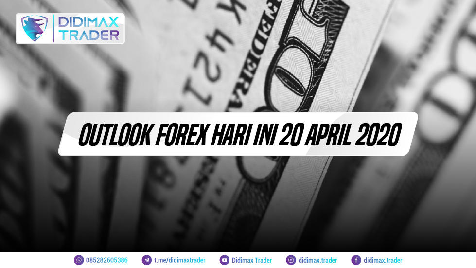 OUTLOOK FOREX HARI INI 20 APRIL 2020