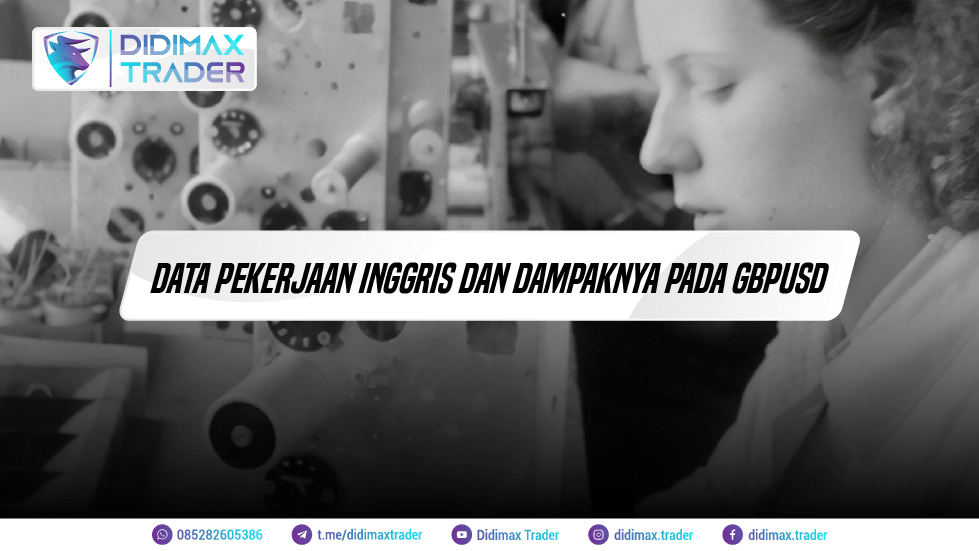 DATA PEKERJAAN INGGRIS DAN DAMPAKNYA PADA GBPUSD