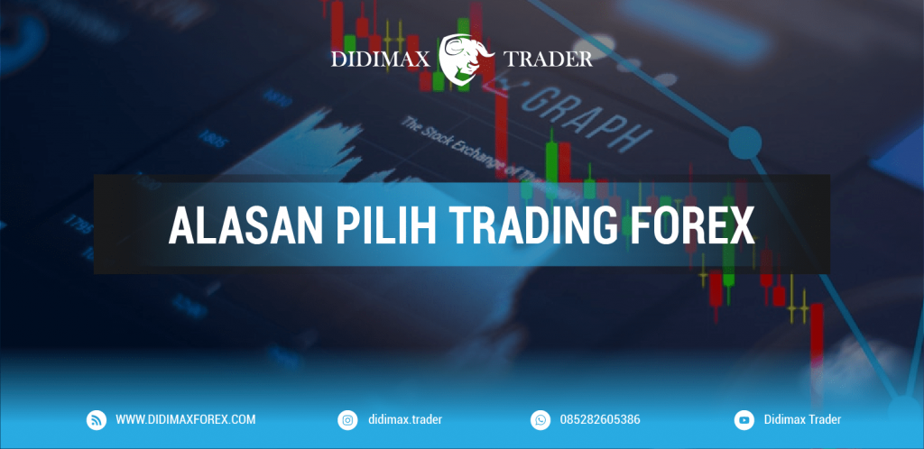 ALASAN PILIH TRADING FOREX