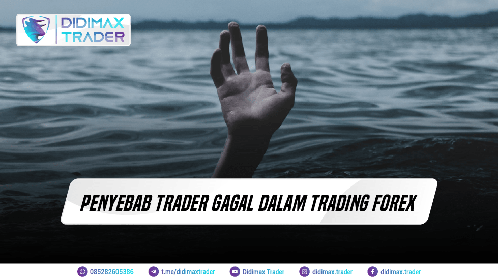 PENYEBAB TRADER GAGAL DALAM TRADING FOREX