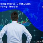 Hal-hal Yang Harus Dilakukan Oleh Seorang Trader
