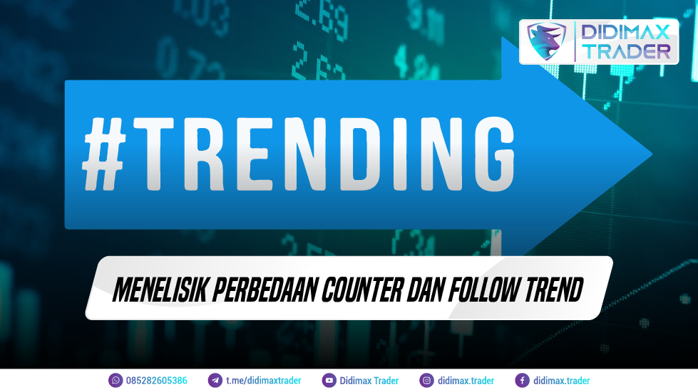 MENELISIK PERBEDAAN COUNTER DAN FOLLOW TREND