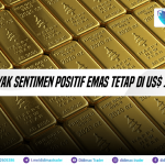 BANYAK SENTIMEN POSITIF EMAS TETAP DI US$ 1700