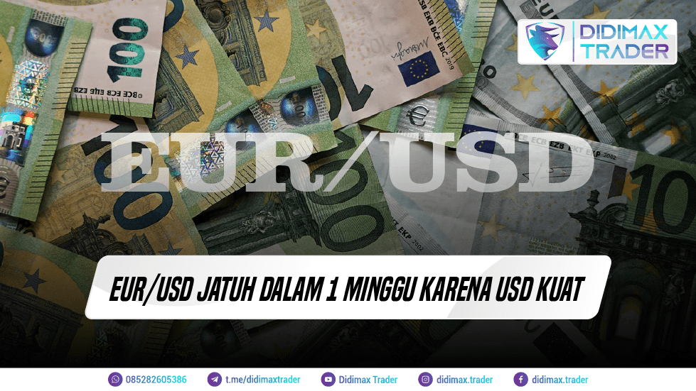 EUR/USD JATUH DALAM 1 MINGGU KARENA USD KUAT