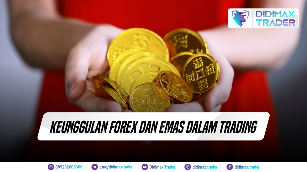 KEUNGGULAN FOREX DAN EMAS DALAM TRADING