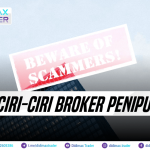 CIRI-CIRI BROKER PENIPU DAN TIDAK JUJUR