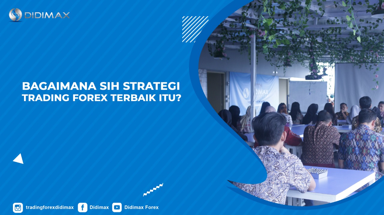 Bagaimana Sih Strategi Trading Forex Terbaik Itu