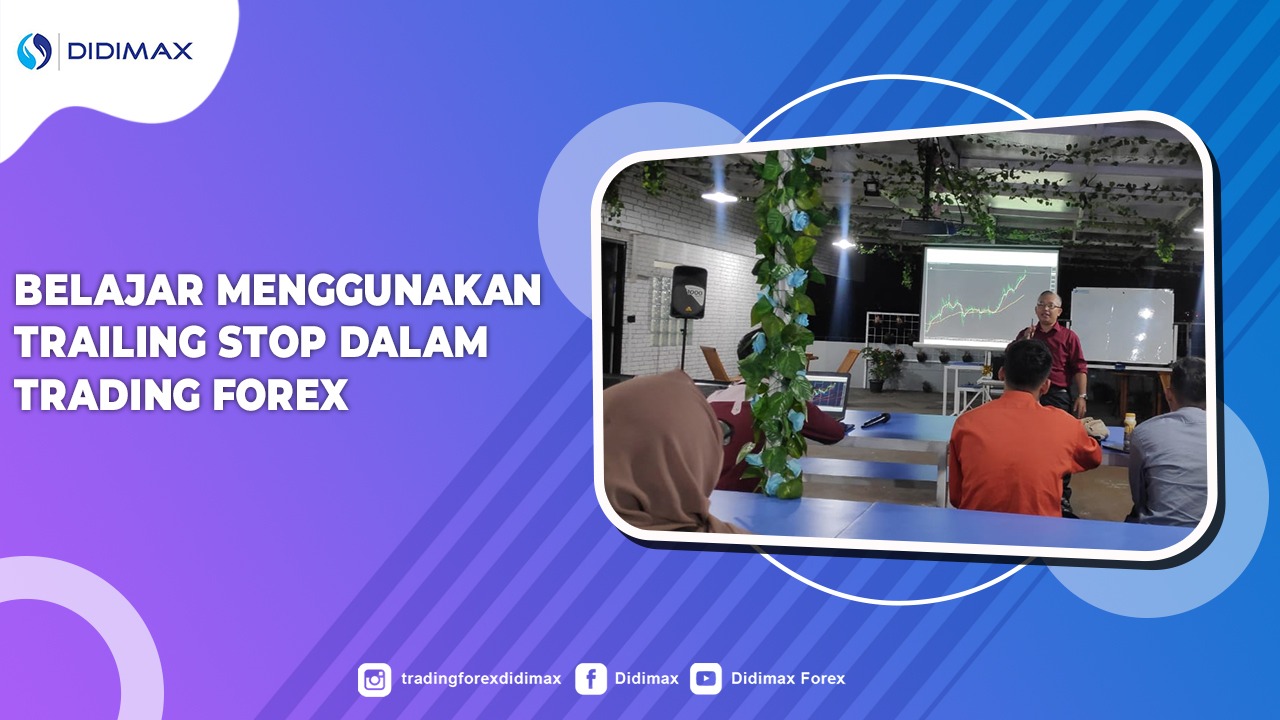 Belajar Menggunakan Trailing Stop Dalam Trading Forex