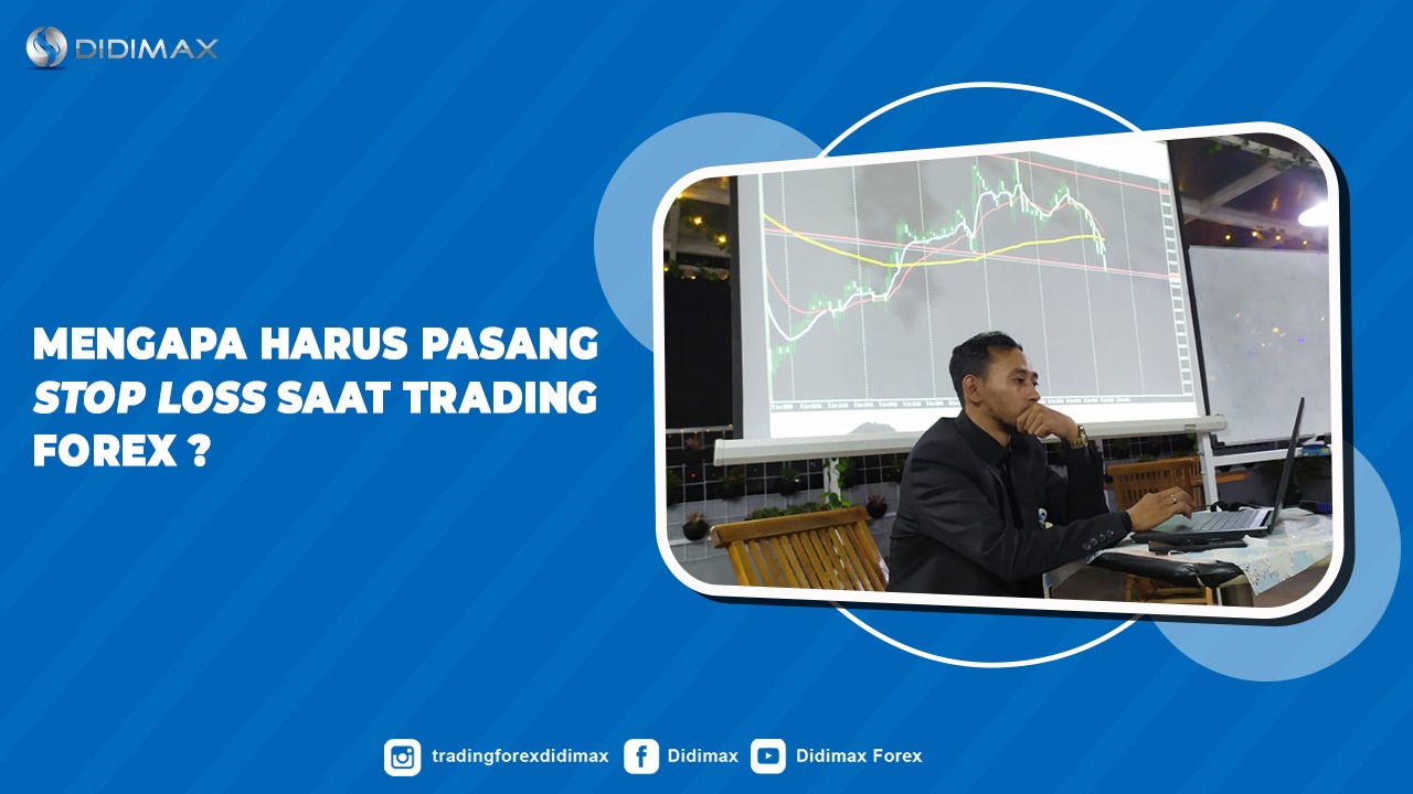 Mengapa Harus Pasang Stop Loss Saat Trading Forex