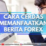 Cara Cerdas Memanfaatkan Berita Forex
