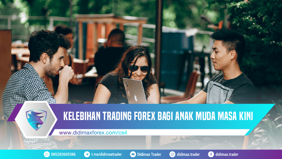 Kelebihan Trading Forex Bagi Anak Muda Masa Kini