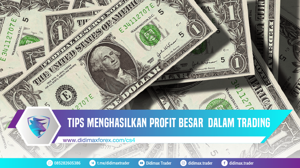 TIPS MENGHASILKAN PROFIT BESAR DALAM TRADING