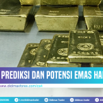 PREDIKSI DAN POTENSI EMAS HARI INI