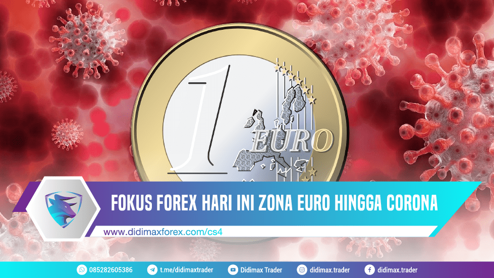 FOKUS FOREX HARI INI ZONA EURO HINGGA CORONA
