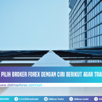Pilih Broker Forex Dengan Ciri Berikut Agar Trading Sukses