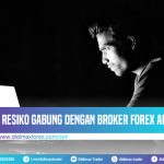 RESIKO GABUNG DENGAN BROKER FOREX ABAL-ABAL