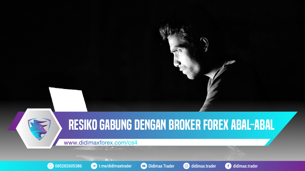 RESIKO GABUNG DENGAN BROKER FOREX ABAL-ABAL