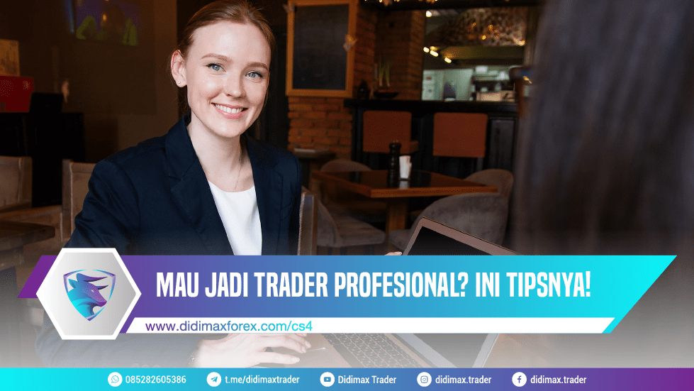 MAU JADI TRADER PROFESIONAL? INI TIPSNYA!