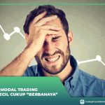 Alasan Kenapa Modal Trading yang Terlalu Kecil Cukup “Berbahaya”
