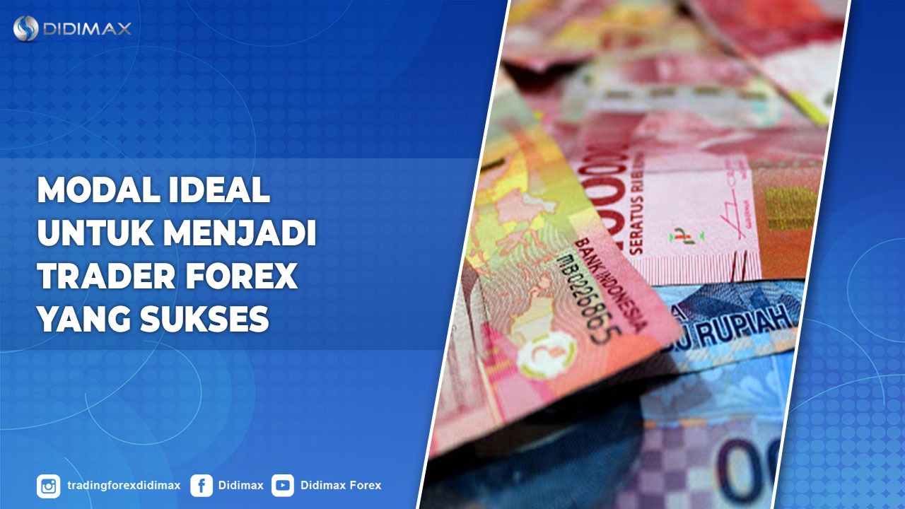 Modal Ideal Untuk Menjadi Trader Forex Yang Sukses