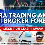 Cara Trading Aman di Broker Forex Meskipun Masih Awam