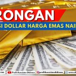 DORONGAN DEPRESIASI DOLAR HARGA EMAS NAIK