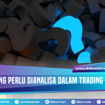 HAL YANG PERLU DIANALISA DALAM TRADING FOREX