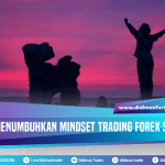 CARA MENUMBUHKAN MINDSET TRADING FOREX SUKSES