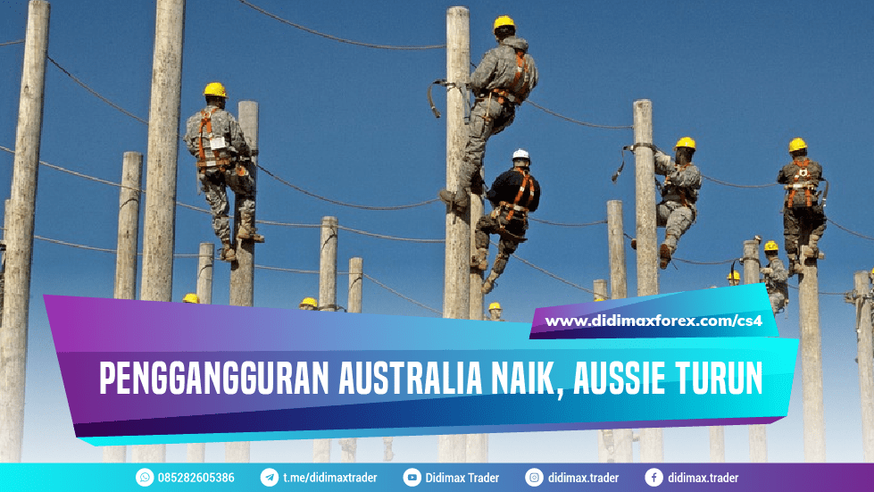 PENGGANGGURAN AUSTRALIA NAIK , AUSSIE TURUN