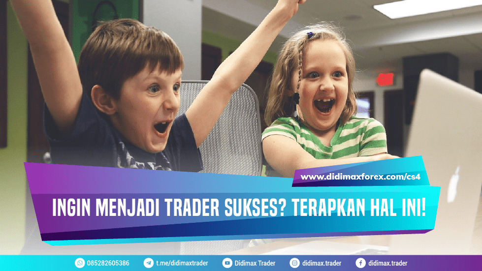 Ingin Menjadi Trader Sukses? Terapkan Hal Ini!