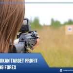 Cara Menentukan Target Profit Dalam Trading Forex