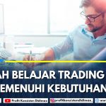 Apakah Belajar Trading Forex Bisa Memenuhi Kebutuhan Hidup