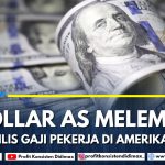 Dolar AS Melemah Pasca Rilis Gaji Pekerja di Amerika Serikat