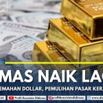 EMAS NAIK LAGI, DI PICU PELEMAHAN DOLAR