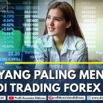 3 HAL YANG PALING MENARIK DI TRADING FOREX