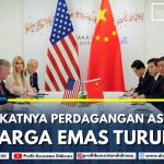 MENINGKATNYA PERDAGANGAN AS-CHINA HARGA EMAS TURUN