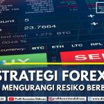 Strategi Forex dalam Mengurangi Risiko Berbahaya