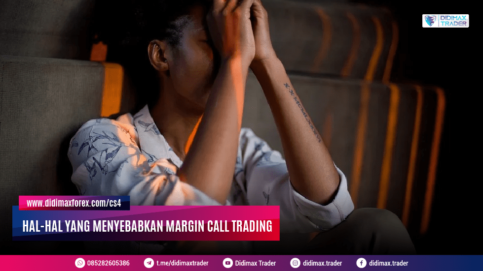 HAL-HAL YANG MENYEBABKAN MARGIN CALL TRADING
