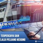 Broker Forex Terpercaya dan Teregulasi Melalui Peluang Hedging