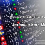 Memahami Stimulus Fiskal Dan Dampaknya Terhadap Kurs Mata Uang