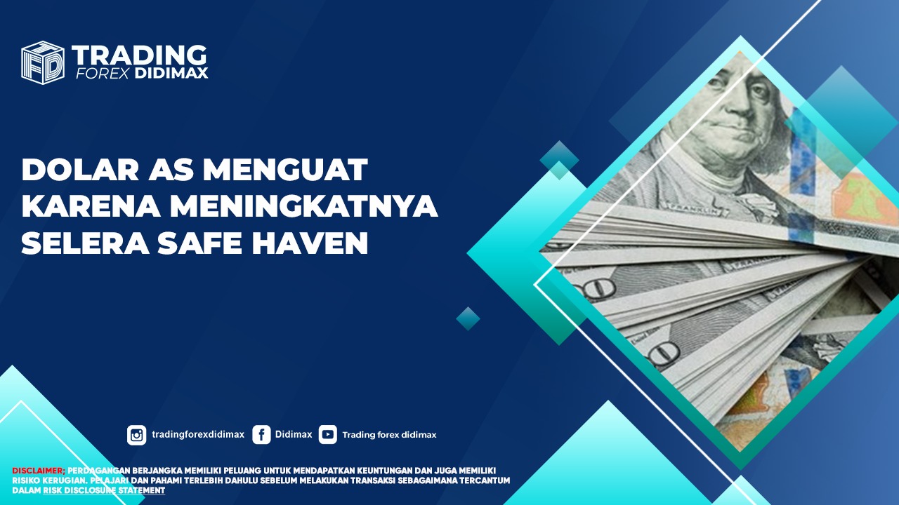 Dolar AS Menguat Karena Meningkatnya Selera Safe Haven