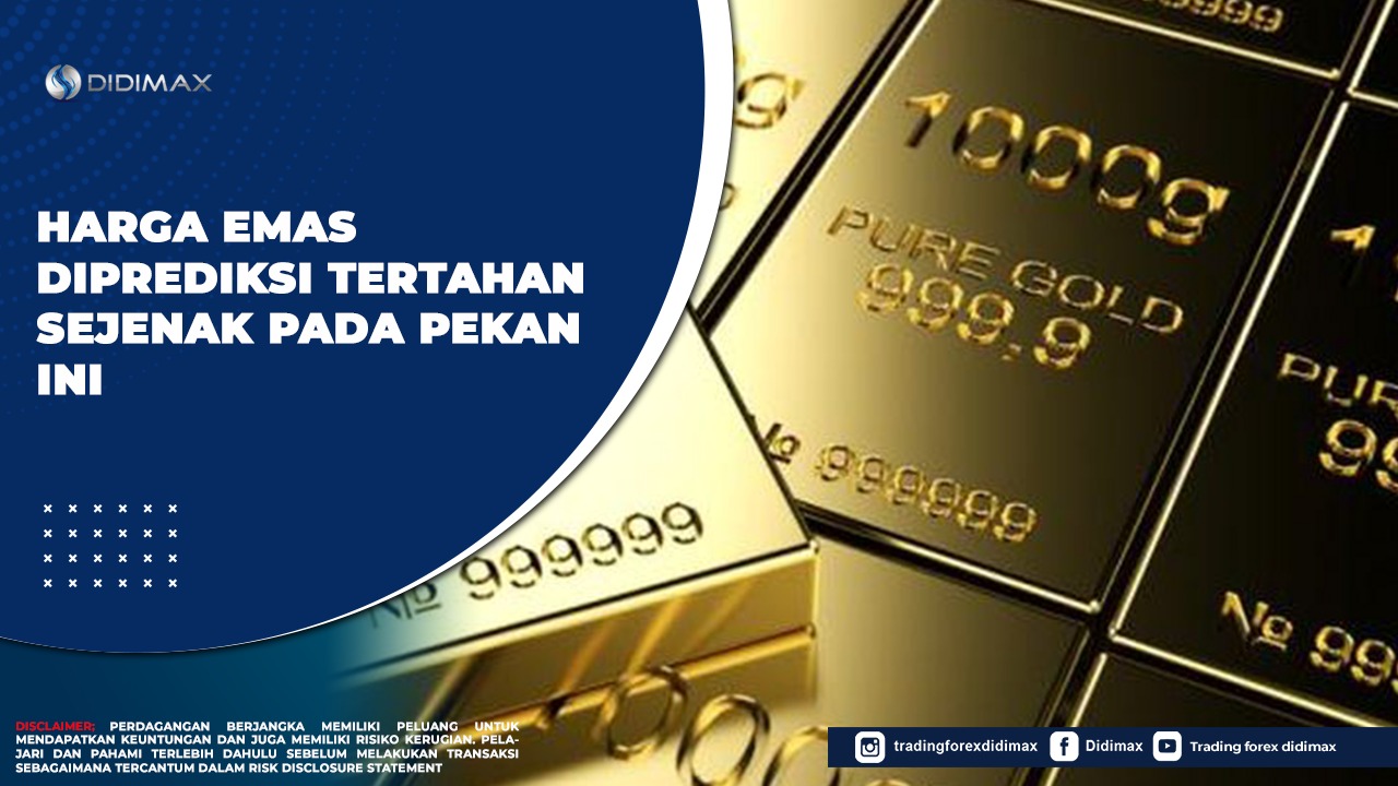 Harga Emas Diprediksi Tertahan Sejenak pada Pekan Ini